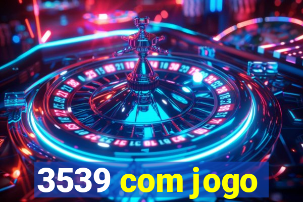 3539 com jogo